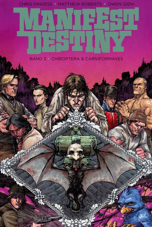 Cover of the book Manifest Destiny 3: Chiroptera & Carniformaves by Chris Dingess, Cross Cult
