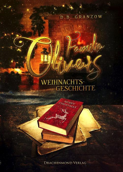 Cover of the book Familie Olivers Weihnachtsgeschichte by D. B. Granzow, Drachenmond Verlag