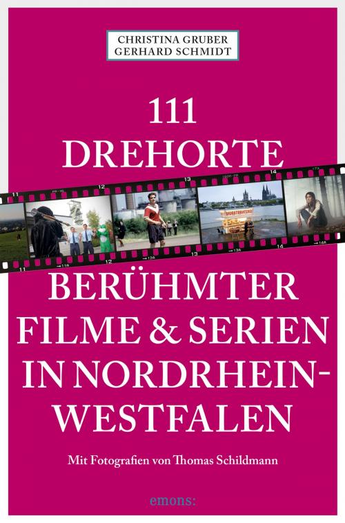Cover of the book 111 Drehorte berühmter Filme & Serien in Nordrhein-Westfalen by Christina Gruber, Gerhard Schmidt, Emons Verlag