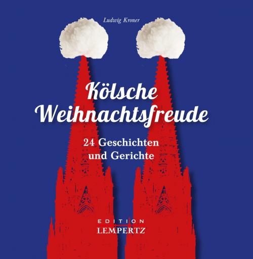 Cover of the book Kölsche Weihnachtsfreude by Ludwig Kroner, Edition Lempertz