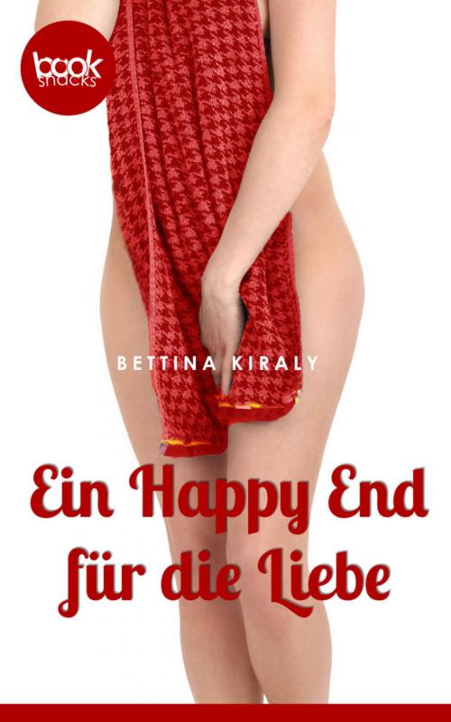 Cover of the book Ein Happy End für die Liebe by Bettina Kiraly, booksnacks
