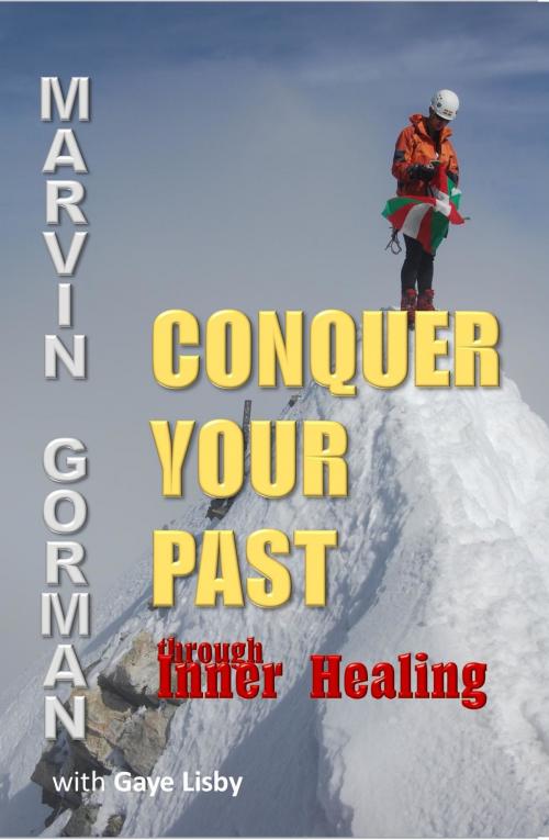 Cover of the book Conquer Your Past through Inner Healing by Marvin Gorman, Worldwide Publishing Group