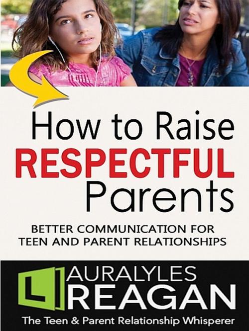 Cover of the book How to Raise Respectful Parents by Laura Lyles Reagan, XinXii-GD Publishing