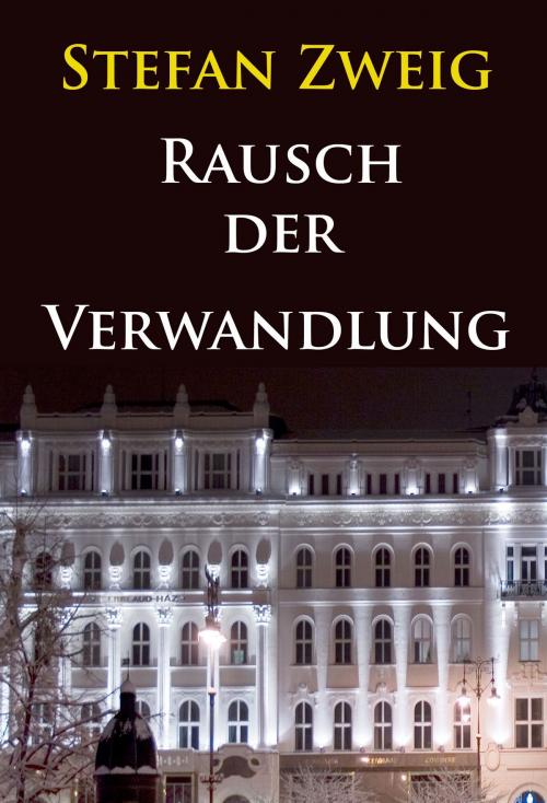 Cover of the book Rausch der Verwandlung (Roman aus dem Nachlaß) by Stefan Zweig, idea bridge idb
