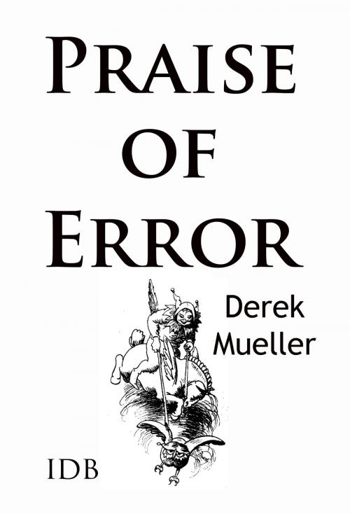Cover of the book Praise of Error by Derek Mueller, Ideenbrücke Verlag