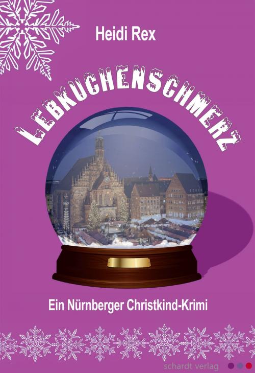 Cover of the book Lebkuchenschmerz. Ein Nürnberger Christkind-Krimi by Heidi Rex, Schardt Verlag