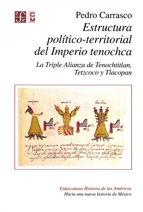 Cover of the book Estructura político-territorial del Imperio tenochca by Pedro Carrasco, Fondo de Cultura Económica