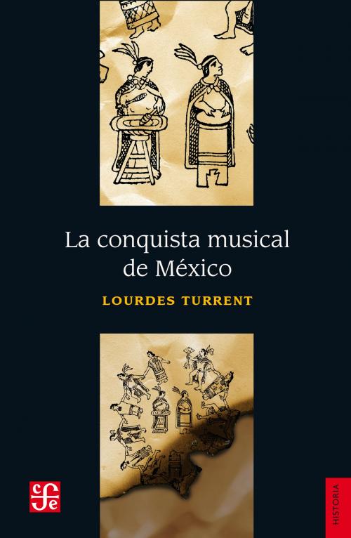 Cover of the book La conquista musical de México by Lourdes Turrent, Andrés Lira, Fondo de Cultura Económica