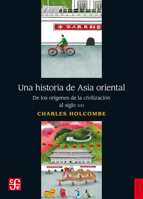 Cover of the book Una historia de Asia oriental by Charles Holcombe, Arturo López Gómez, Fondo de Cultura Económica