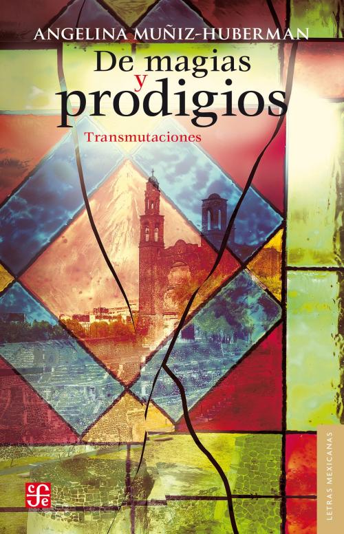 Cover of the book De magias y prodigios by Angelina Muñiz-Huberman, Fondo de Cultura Económica