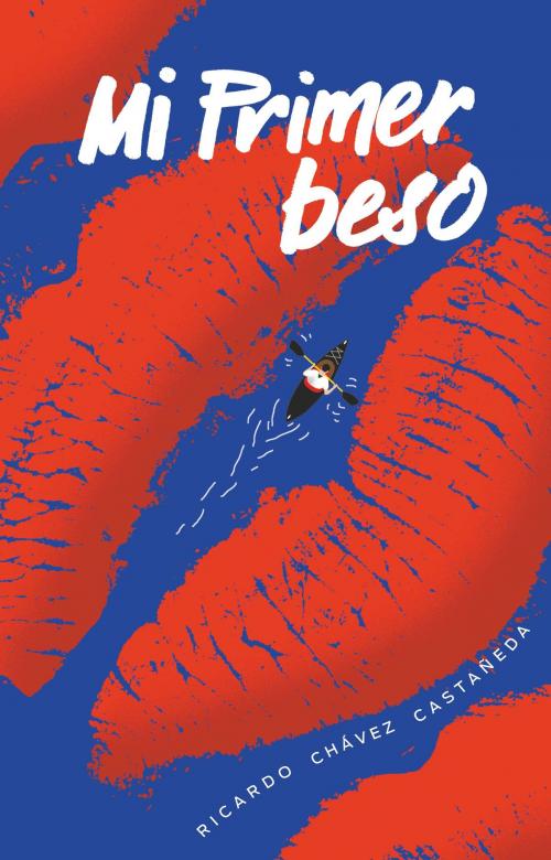 Cover of the book Mi primer beso by Ricardo Chávez Castañeda, Ediciones SM