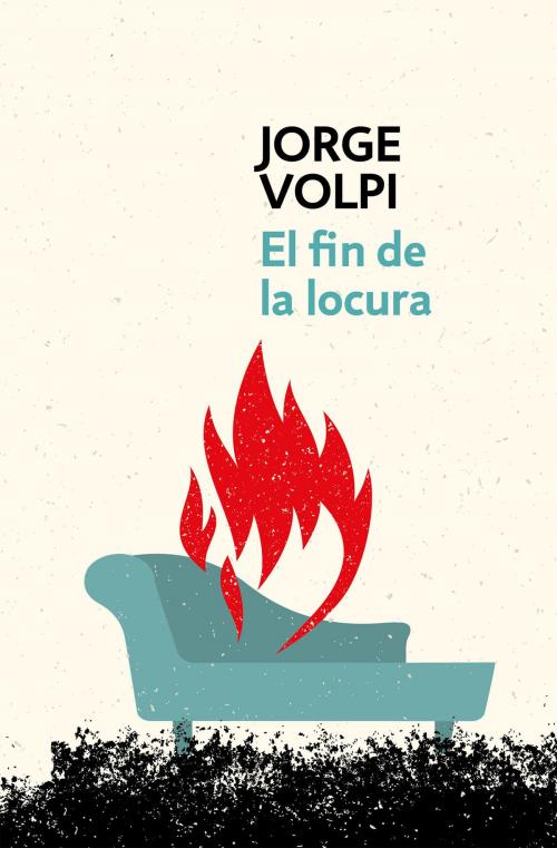 Cover of the book El fin de la locura (Trilogía del siglo XX 2) by Jorge Volpi, Penguin Random House Grupo Editorial México