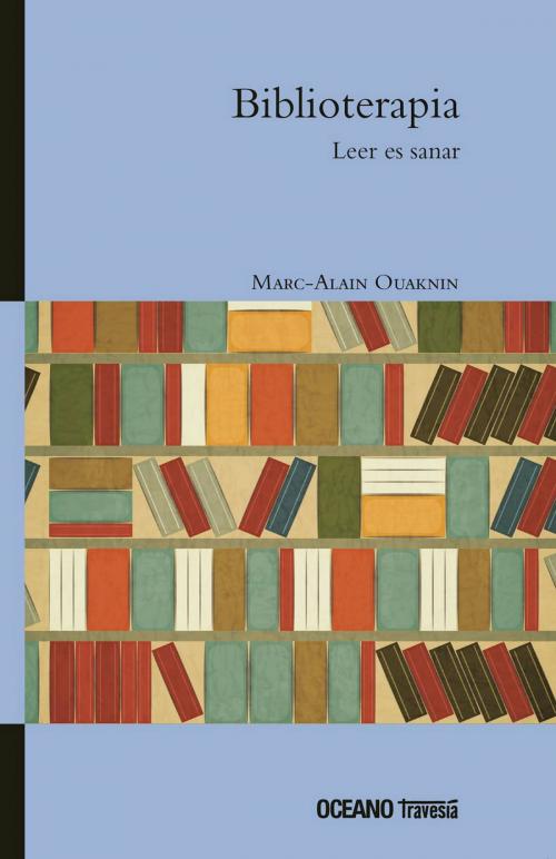 Cover of the book Biblioterapia. Leer es sanar by Marc-Alain Ouaknin, Océano Travesía