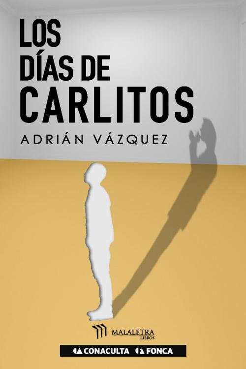 Cover of the book Los días de Carlitos by Adrián Vázquez, Publicaciones Malaletra Internacional