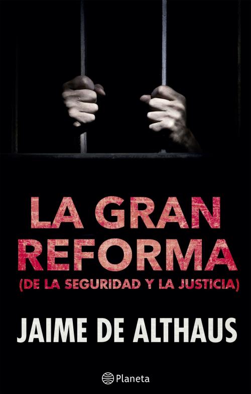 Cover of the book La gran reforma (de la seguridad y la justicia) by Jaime De Althaus, Grupo Planeta - Perú