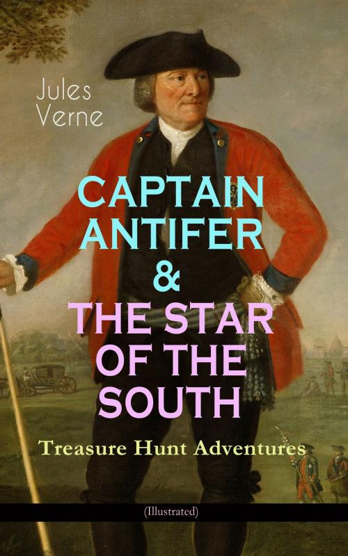 Cover of the book CAPTAIN ANTIFER & THE STAR OF THE SOUTH – Treasure Hunt Adventures (Illustrated) by Jules Verne, e-artnow