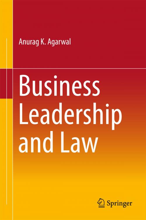 Cover of the book Business Leadership and Law by Anurag K. Agarwal, Springer India