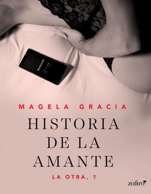 Cover of the book Historia de la amante by Magela Gracia, Grupo Planeta