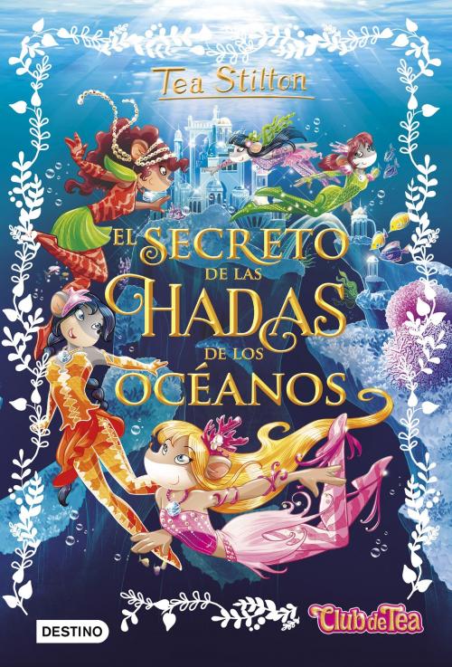 Cover of the book El secreto de las hadas de los océanos by Tea Stilton, Grupo Planeta