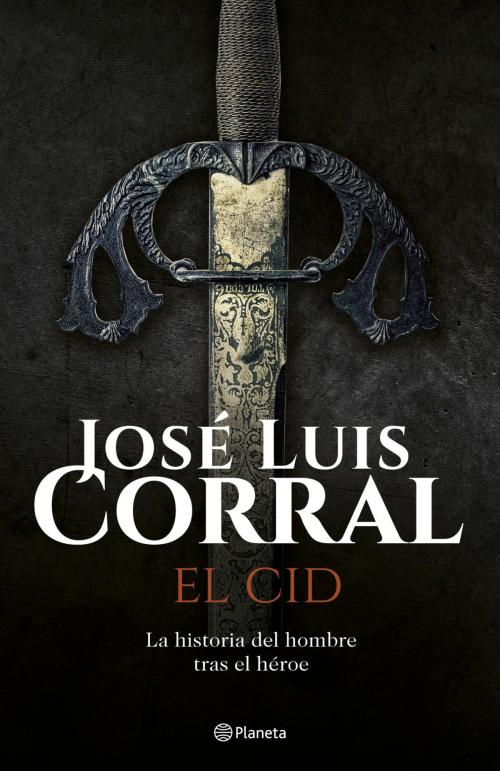 Cover of the book El Cid by José Luis Corral, Grupo Planeta