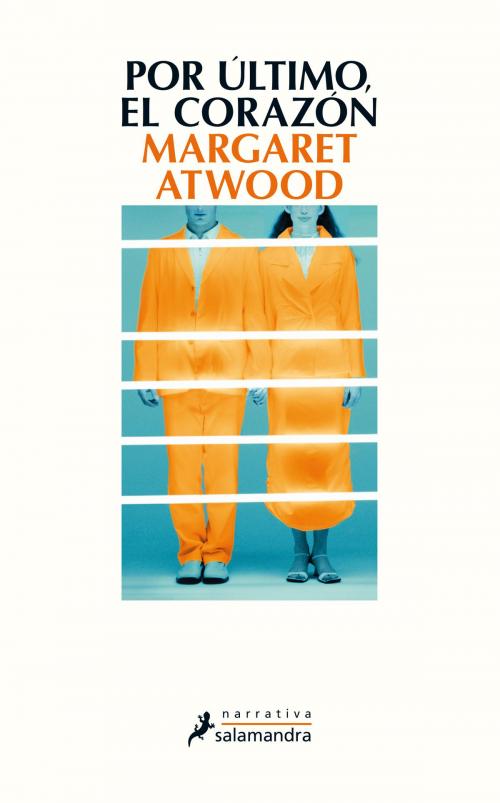 Cover of the book Por último, el corazón by Margaret Atwood, Ediciones Salamandra