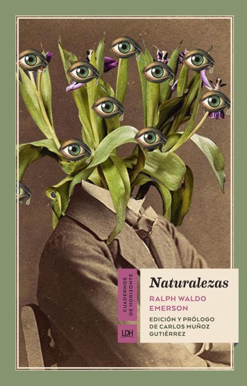 Cover of the book Naturalezas by Ralph Waldo Emerson, Carlos Muñoz Gutiérrez, La Línea Del Horizonte Ediciones