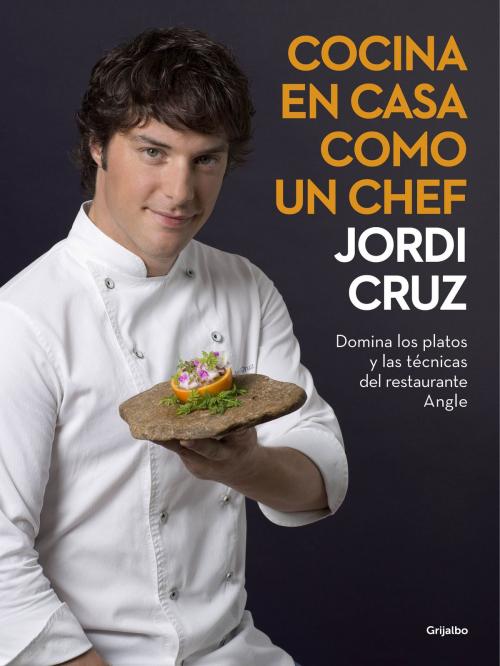 Cover of the book Cocina en casa como un chef by Jordi Cruz, Penguin Random House Grupo Editorial España