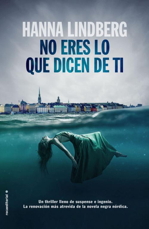 Cover of the book No eres lo que dicen de ti by Hanna Lindberg, Roca Editorial de Libros