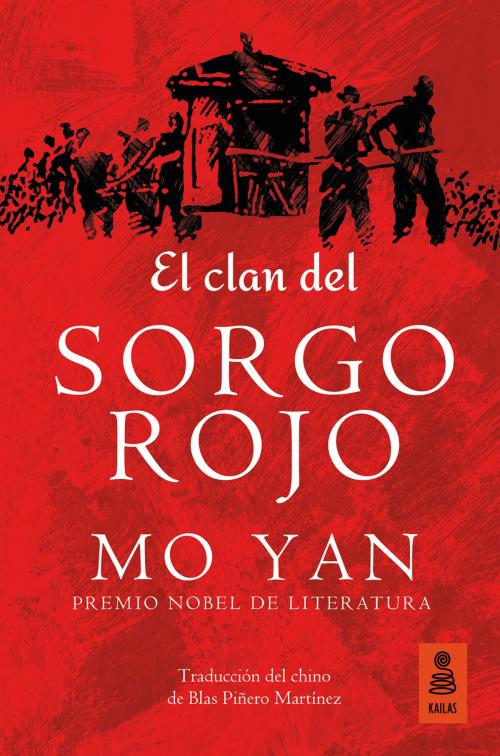Cover of the book El clan del SORGO ROJO by Mo Yan, Kailas Editorial