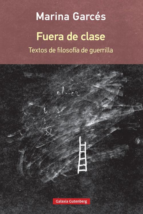 Cover of the book Fuera de clase by Marina Garcés, Galaxia Gutenberg
