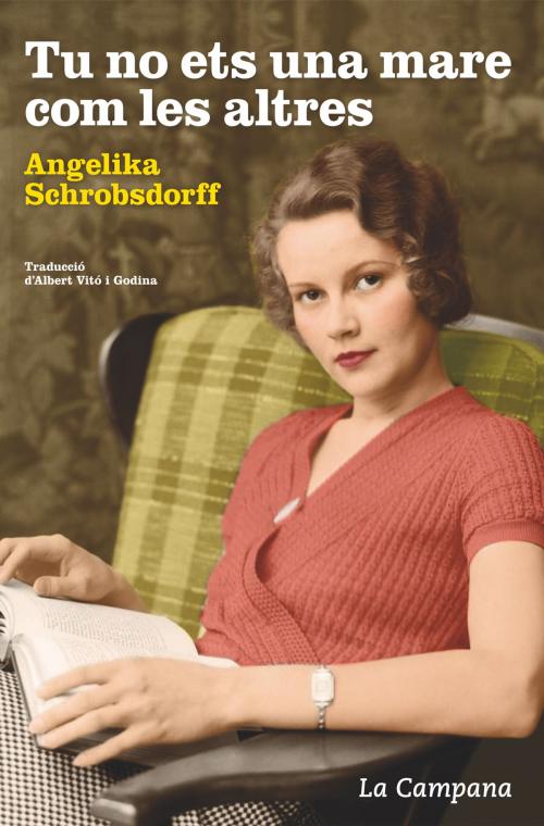 Cover of the book Tu no ets una mare com les altres by Angelika Schrobsdorff, La Campana Editorial