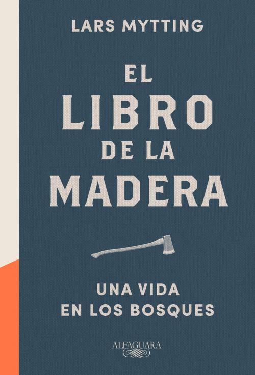 Cover of the book El libro de la madera by Lars Mytting, Penguin Random House Grupo Editorial España