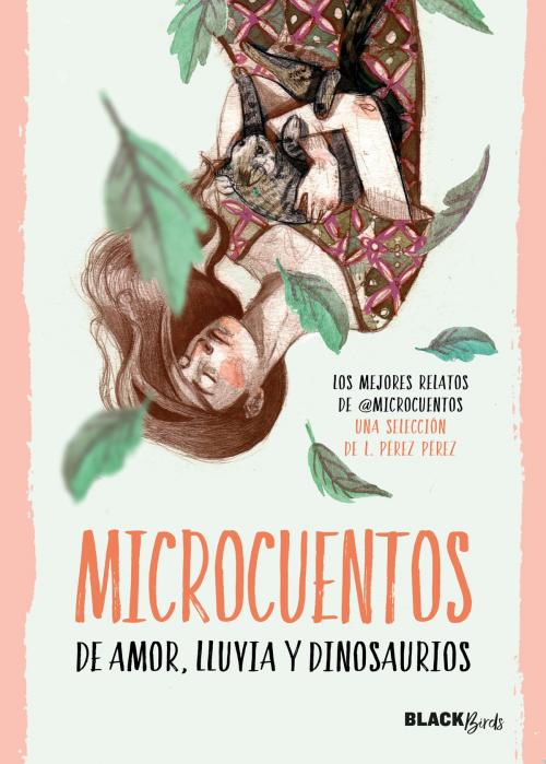 Cover of the book Microcuentos de amor, lluvia y dinosaurios (Colección #BlackBirds) by @microcuentos, Penguin Random House Grupo Editorial España