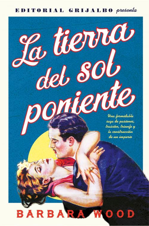 Cover of the book La tierra del sol poniente by Barbara Wood, Penguin Random House Grupo Editorial España