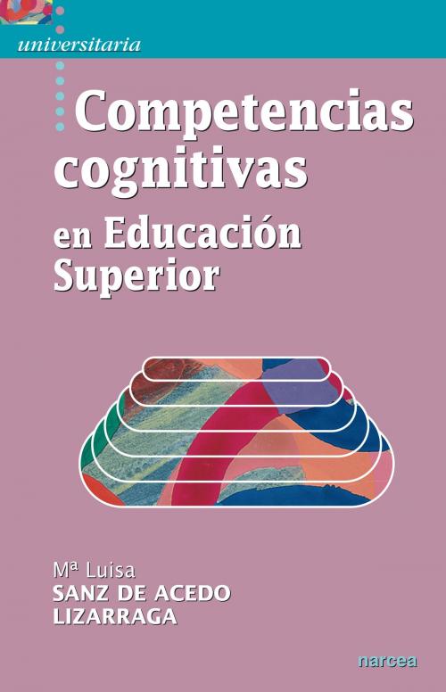 Cover of the book Competencias cognitivas en Educación Superior by Mª Luisa Sanz de Acedo Lizarraga, Narcea Ediciones