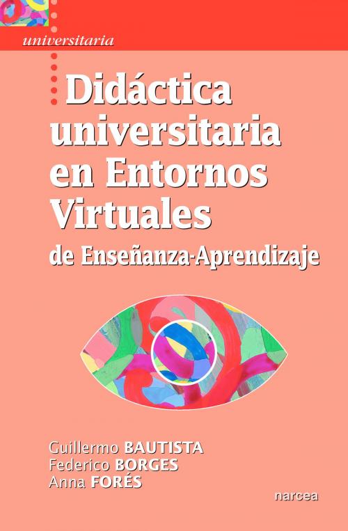 Cover of the book Didáctica universitaria en Entornos Virtuales de Enseñanza-Aprendizaje by Guillermo Bautista, Federico Borges, Anna Forés, Narcea Ediciones