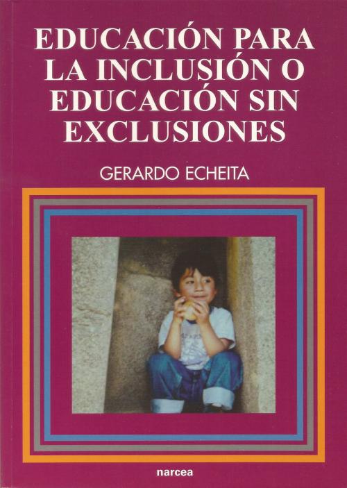 Cover of the book Educación para la inclusión o educación sin exclusiones by Gerardo Echeita, Narcea Ediciones