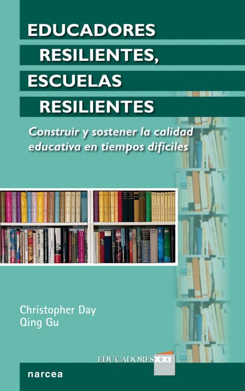 Cover of the book Educadores resilientes, escuelas resilientes by Christopher Day, Qing Gu, Narcea Ediciones