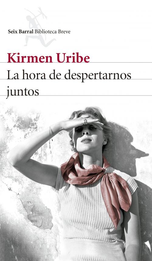 Cover of the book La hora de despertarnos juntos by Kirmen Uribe, Grupo Planeta
