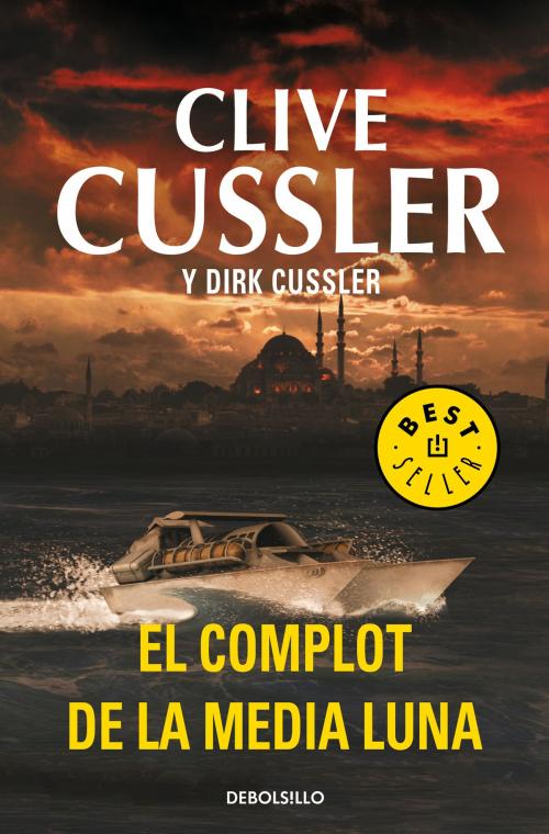 Cover of the book El complot de la media luna (Dirk Pitt 21) by Clive Cussler, Penguin Random House Grupo Editorial España