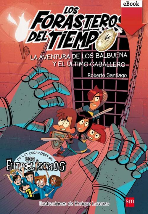 Cover of the book La aventura de los Balbuena y el último caballero (eBook-Epub) by Roberto Santiago, Grupo SM