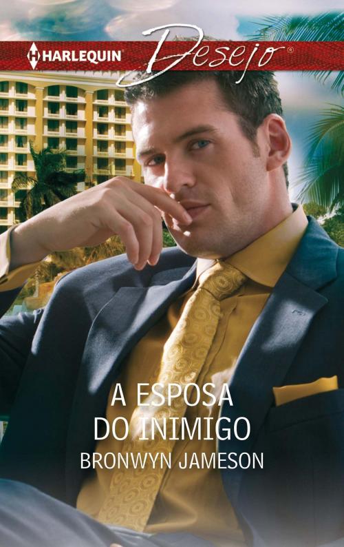 Cover of the book A esposa do inimigo by Bronwyn Jameson, Harlequin, uma divisão de HarperCollins Ibérica, S.A.