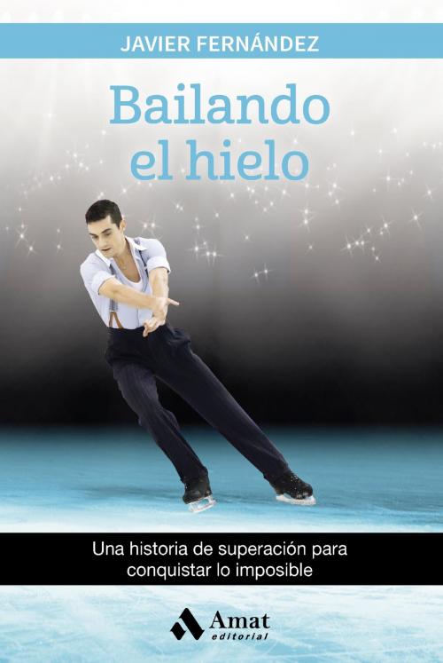 Cover of the book Bailando el hielo by Javier Fernandez López, Amat