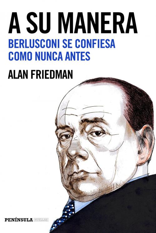 Cover of the book A su manera by Alan Friedman, Grupo Planeta