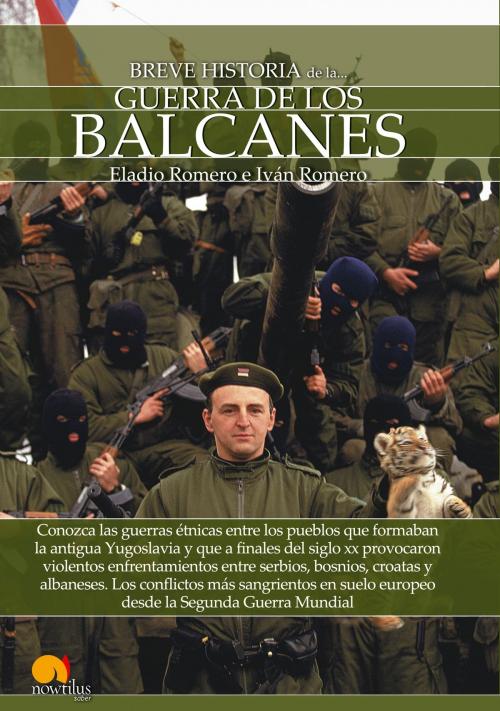 Cover of the book Breve historia de la guerra de los Balcanes by Eladio Romero, Iván Romero, Nowtilus