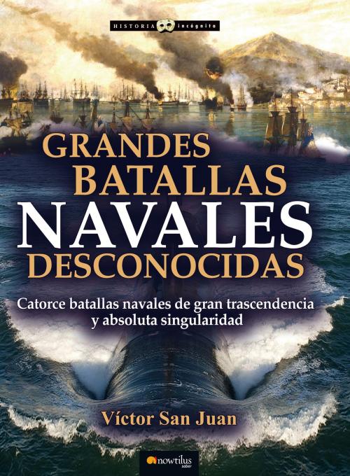 Cover of the book Grandes batallas navales desconocidas by Víctor San Juan, Nowtilus