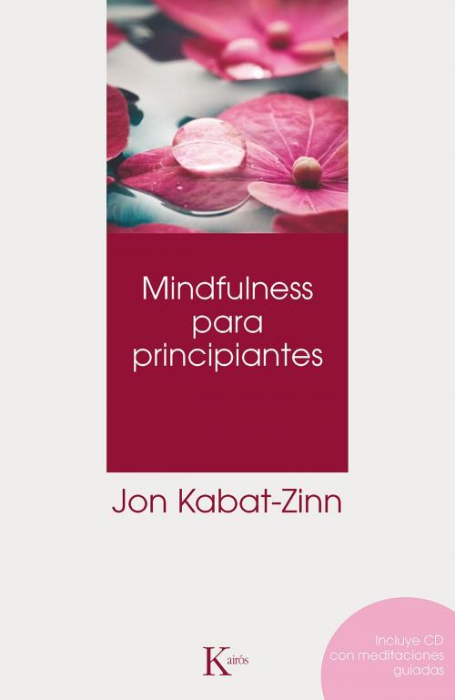 Cover of the book Mindfulness para principiantes by Jon Kabat-Zinn, Editorial Kairos