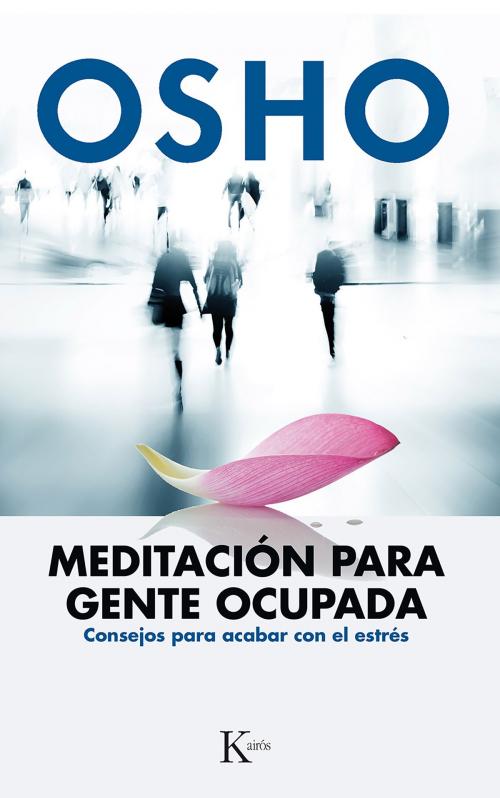 Cover of the book Meditación para gente ocupada by Osho, Editorial Kairos