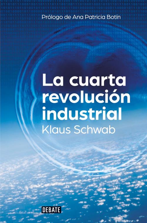 Cover of the book La cuarta revolución industrial by Klaus Schwab, Penguin Random House Grupo Editorial España