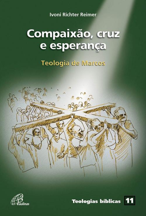 Cover of the book Compaixão, cruz e esperança by Ivoni Richter Reimer, Paulinas